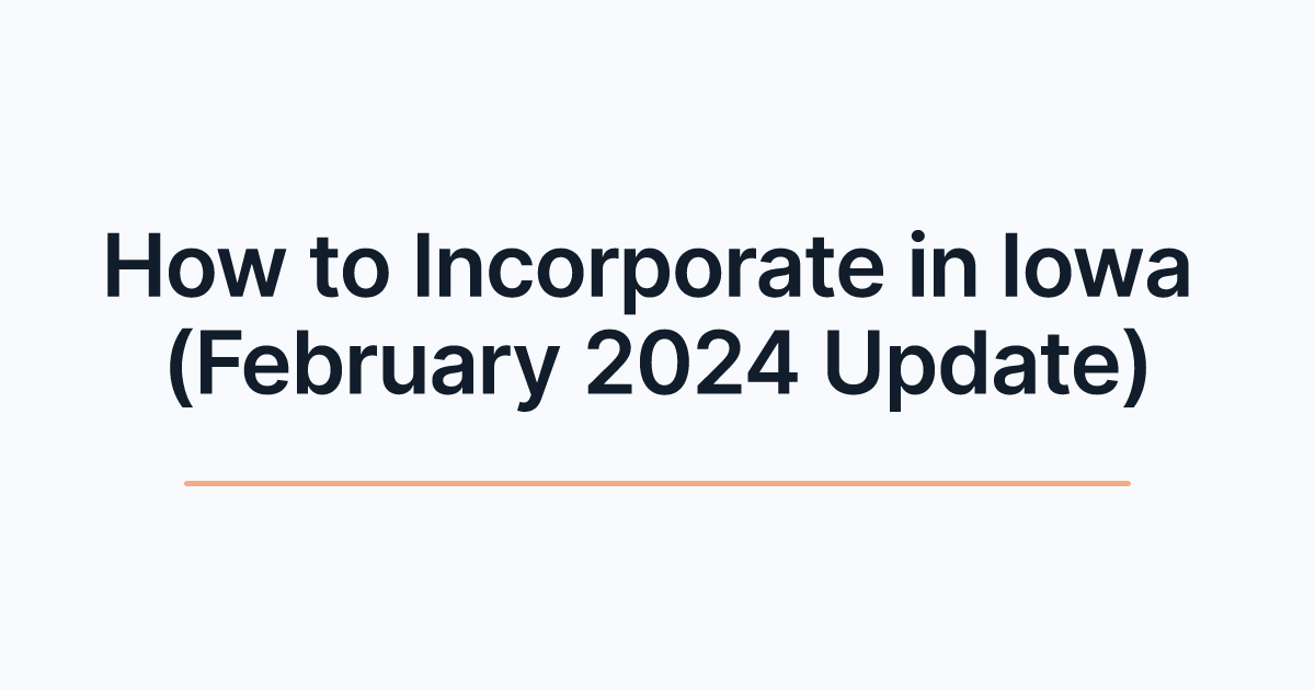 How to Incorporate in Iowa (February 2024 Update)